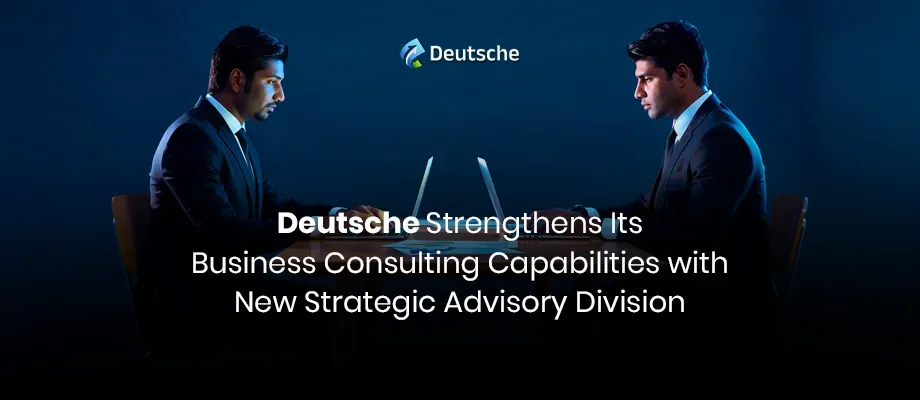Deutsche Consulting Announces Major Expansion with New Strategic Advisory Division to Address Evolving Market Demands
