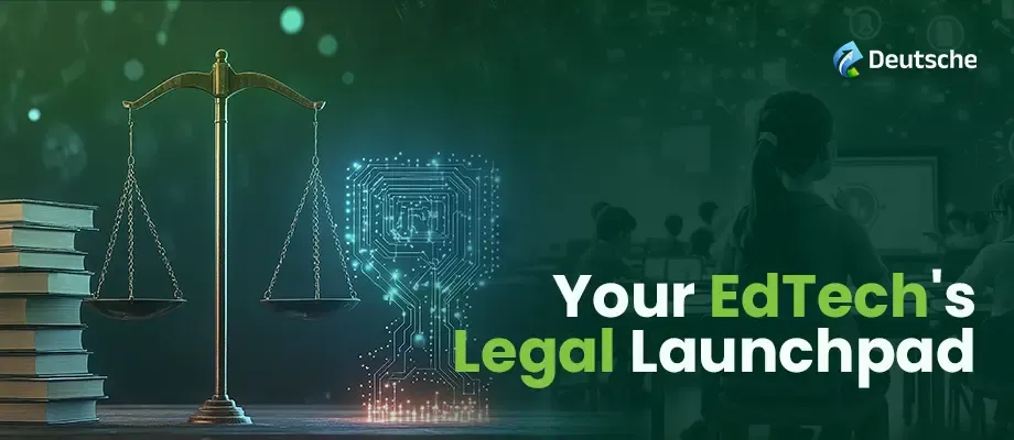 The EdTech Founder's Legal Launchpad: 5 Essential Steps to Legally Start Your Startup in India