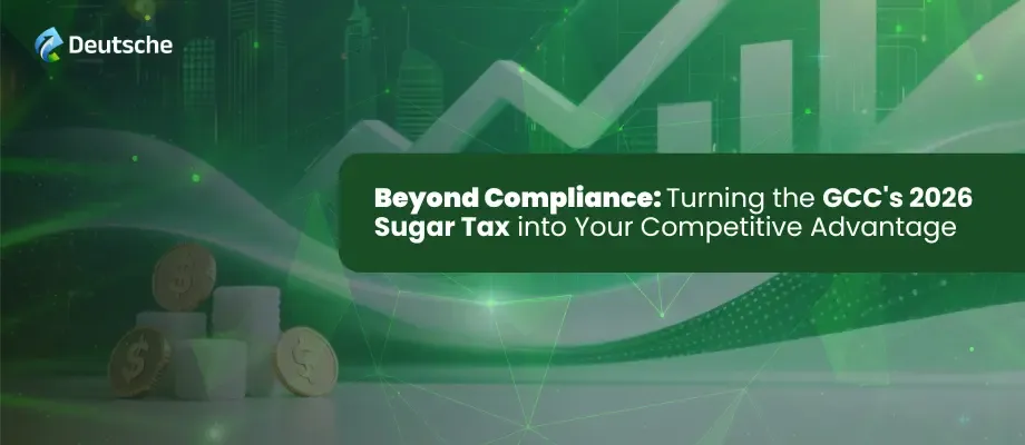 GCC Sugar Tax 2026: A Strategic Guide for B2B Decision-Makers